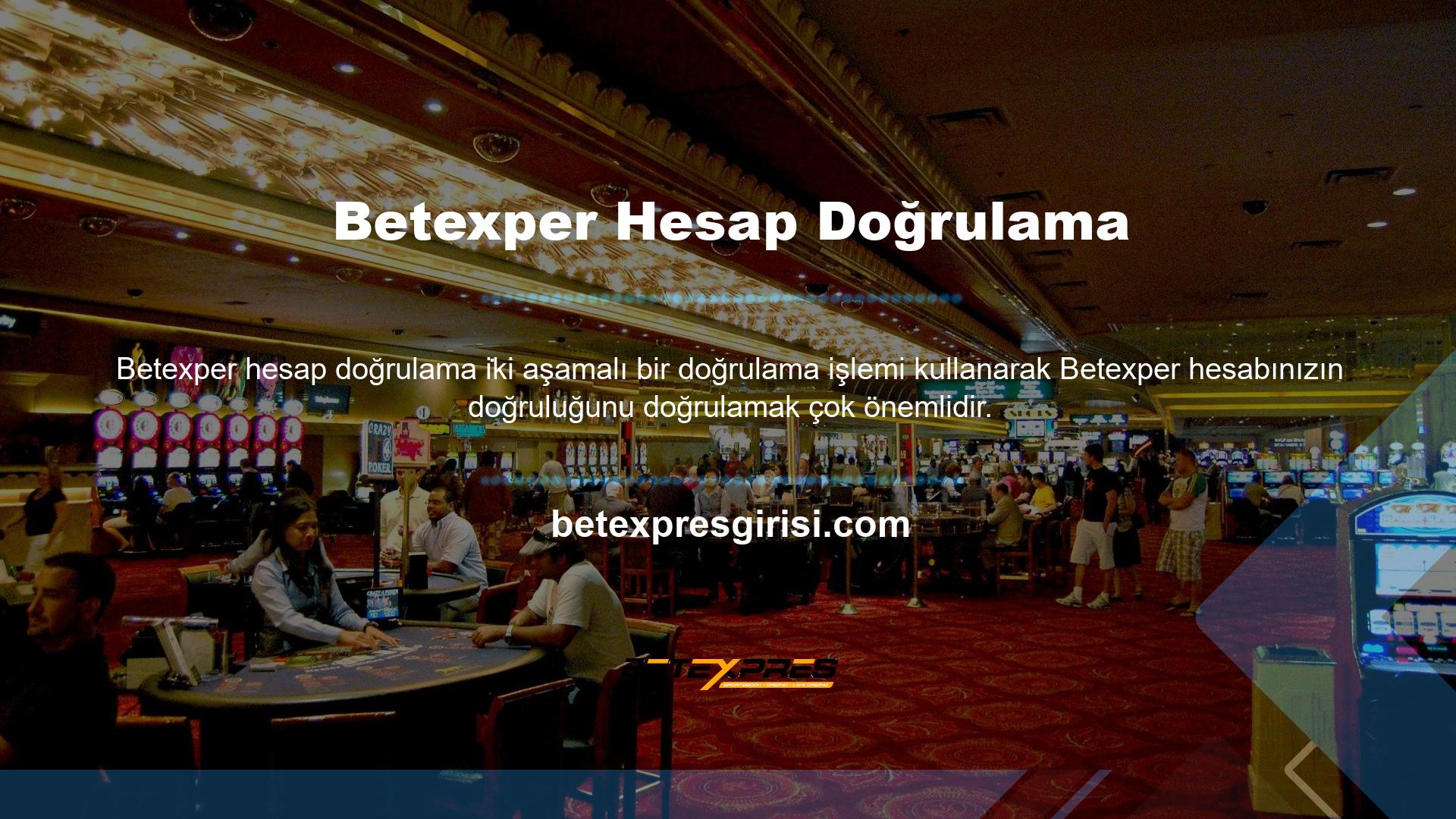 Bu, hesabınızı korumak için Betexper iki aşamalı doğrulama süreci için çok önemlidir